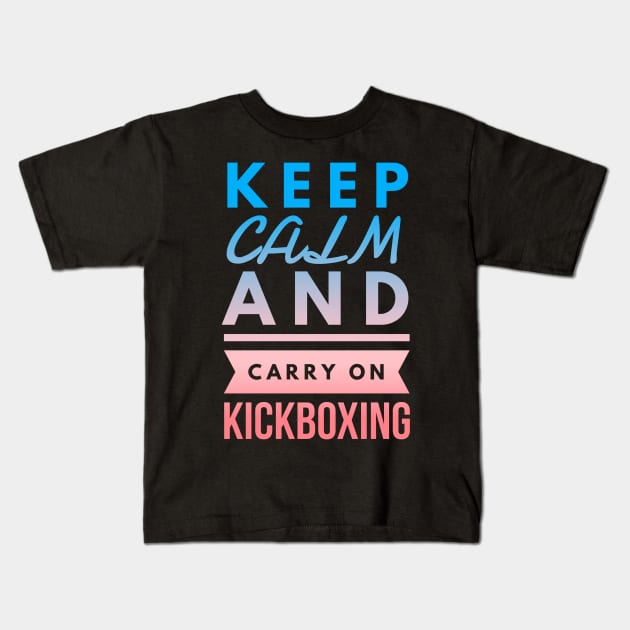 Keep Calm and Carry On Kickboxing Kids T-Shirt by coloringiship